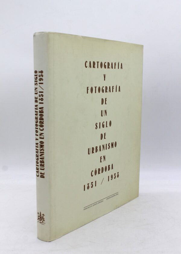 Libro "Cartografia y fotografia de un siglo de urbanismo en Cordoba, 1851 1958