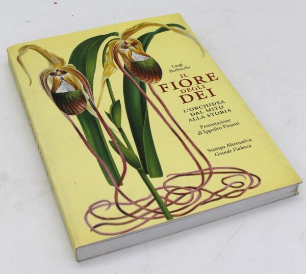 Libro "Il fiore degli dei. L'orchidea dal mito alla storia" di Luigi Berliocchi